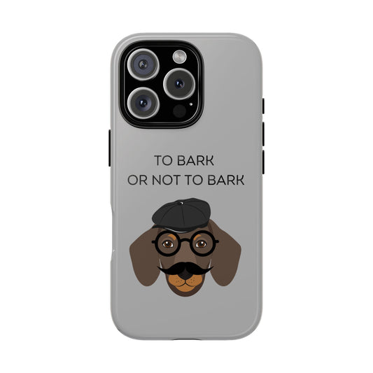 To Bark or Not To Bark Phone Case