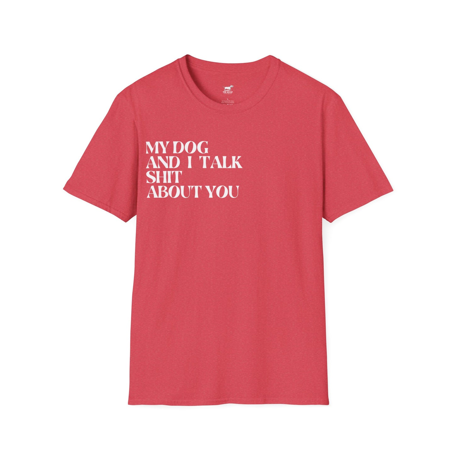 My Dog and I Talk Sh*t About You Unisex T-Shirt