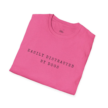 Easily Distracted By Dogs Unisex T-Shirt