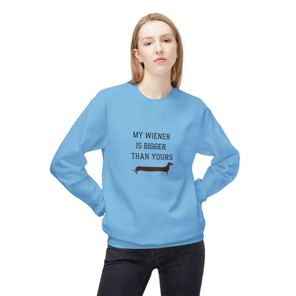 My Wiener is Bigger Than Yours Unisex Sweatshirt