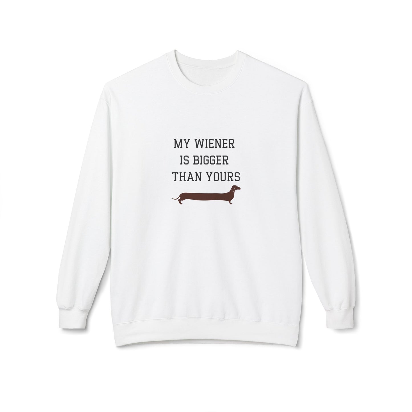 My Wiener is Bigger Than Yours Unisex Sweatshirt