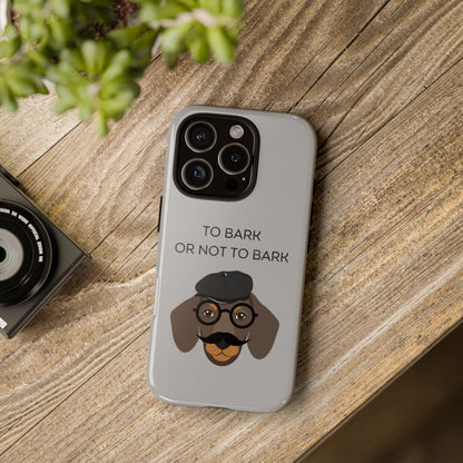 To Bark or Not To Bark Phone Case