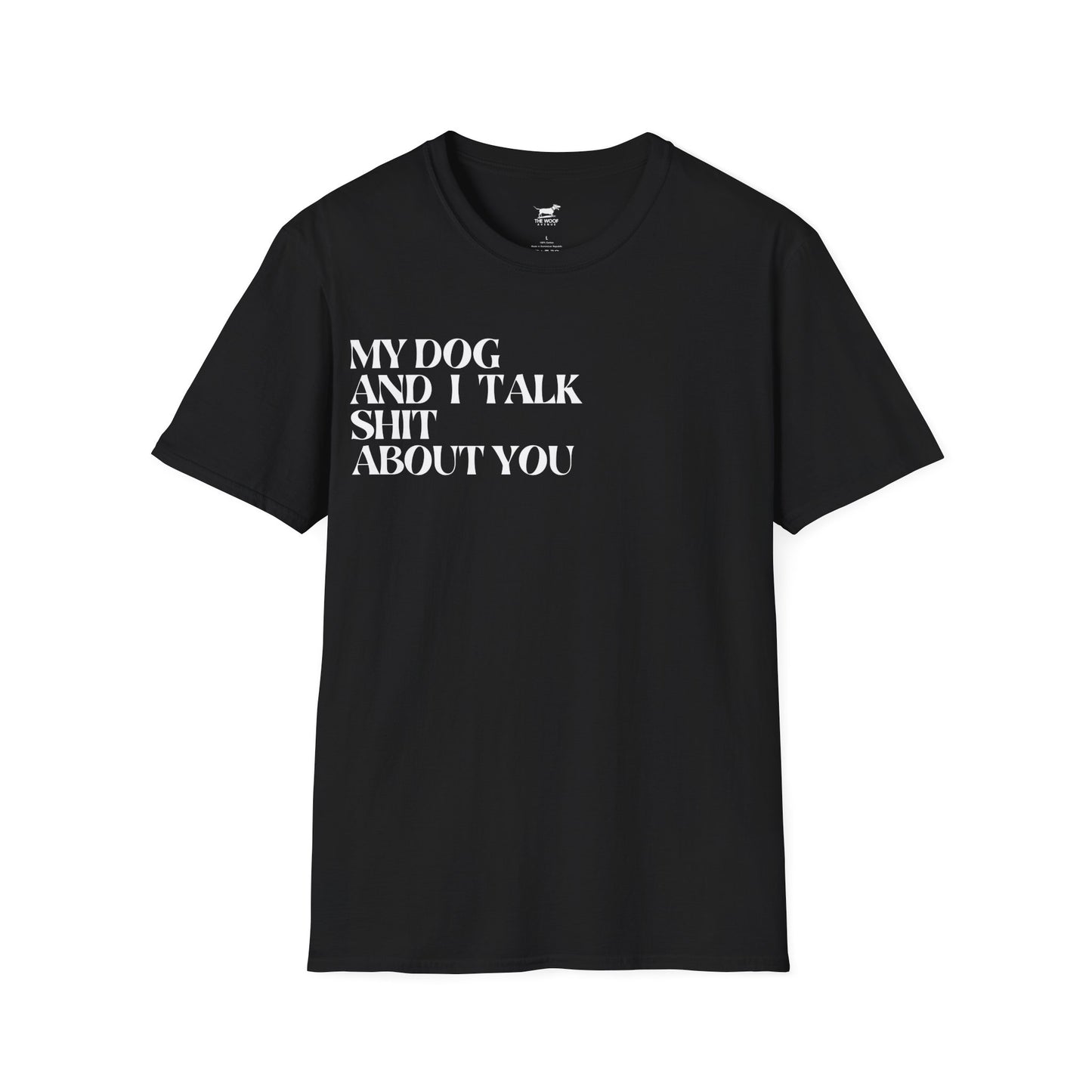 My Dog and I Talk Sh*t About You Unisex T-Shirt