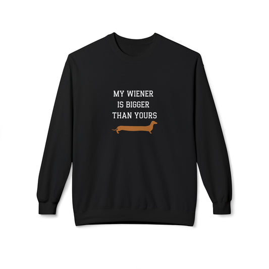 My Wiener is Bigger Than Yours Unisex Sweatshirt