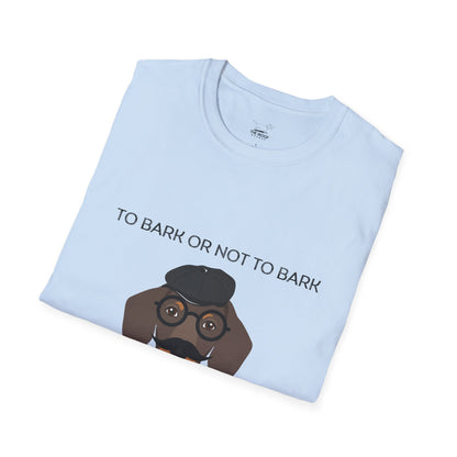 To Bark or Not To Bark Unisex T-Shirt