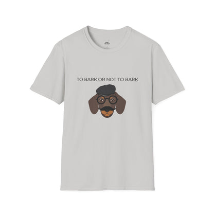 To Bark or Not To Bark Unisex T-Shirt