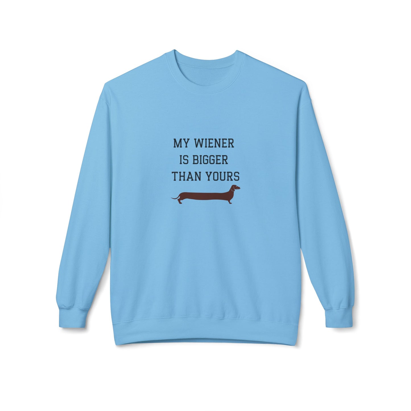 My Wiener is Bigger Than Yours Unisex Sweatshirt